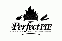 THE PERFECT PIE YOUR HOME FOR QUALITY PIZZA ACCESSORIES trademark