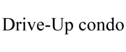 DRIVE-UP CONDO trademark