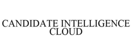 CANDIDATE INTELLIGENCE CLOUD trademark