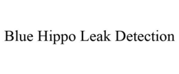 BLUE HIPPO LEAK DETECTION trademark