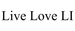 LIVE LOVE LI trademark