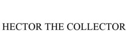 HECTOR THE COLLECTOR trademark