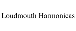 LOUDMOUTH HARMONICAS trademark