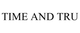 TIME AND TRU trademark