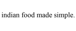 INDIAN FOOD MADE SIMPLE. trademark