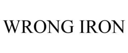 WRONG IRON trademark