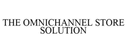 THE OMNICHANNEL STORE SOLUTION trademark