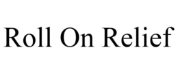 ROLL ON RELIEF trademark