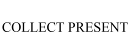 COLLECT PRESENT trademark