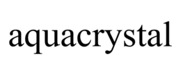 AQUACRYSTAL trademark
