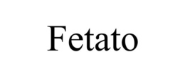 FETATO trademark
