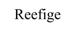 REEFIGE trademark