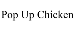 POP UP CHICKEN trademark