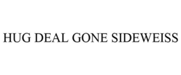 HUG DEAL GONE SIDEWEISS trademark