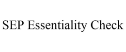 SEP ESSENTIALITY CHECK trademark