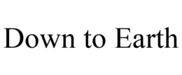 DOWN TO EARTH trademark