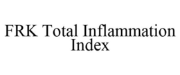 FRK TOTAL INFLAMMATION INDEX trademark