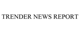 TRENDER NEWS REPORT trademark