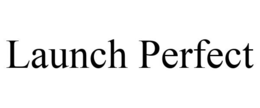 LAUNCH PERFECT trademark
