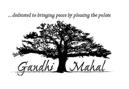 "...DEDICATED TO BRINGING PEACE BY PLEASING THE PALATE" GANDHI MAHAL trademark