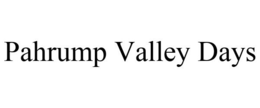PAHRUMP VALLEY DAYS trademark