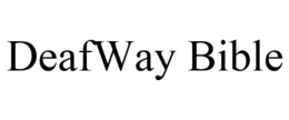 DEAFWAY BIBLE trademark