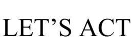 LET'S ACT trademark