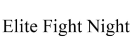 ELITE FIGHT NIGHT trademark