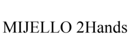 MIJELLO 2HANDS trademark