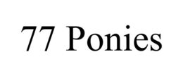 77 PONIES trademark