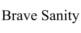 BRAVE SANITY trademark