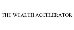 THE WEALTH ACCELERATOR trademark