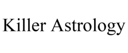 KILLER ASTROLOGY trademark