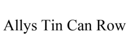 ALLYS TIN CAN ROW trademark