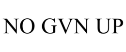 NO GVN UP trademark