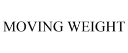 MOVING WEIGHT trademark
