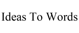 IDEAS TO WORDS trademark