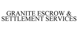 GRANITE ESCROW & SETTLEMENT SERVICES trademark
