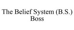 THE BELIEF SYSTEM (B.S.) BOSS trademark