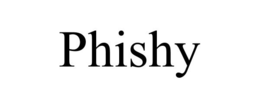 PHISHY trademark