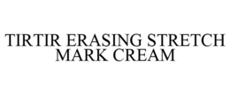 TIRTIR ERASING STRETCH MARK CREAM trademark