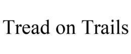 TREAD ON TRAILS trademark