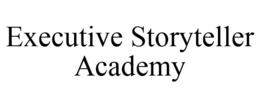 EXECUTIVE STORYTELLER ACADEMY trademark