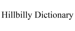 HILLBILLY DICTIONARY trademark