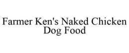 FARMER KEN'S NAKED CHICKEN DOG FOOD trademark