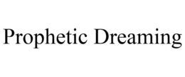 PROPHETIC DREAMING trademark
