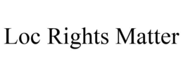 LOC RIGHTS MATTER trademark