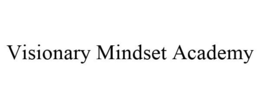VISIONARY MINDSET ACADEMY trademark