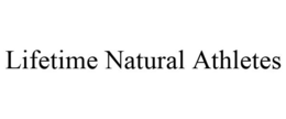 LIFETIME NATURAL ATHLETES trademark