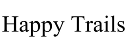 HAPPY TRAILS trademark